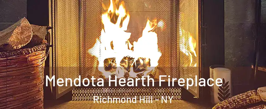 Mendota Hearth Fireplace Richmond Hill - NY