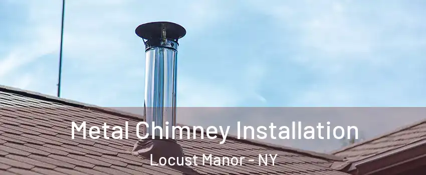 Metal Chimney Installation Locust Manor - NY