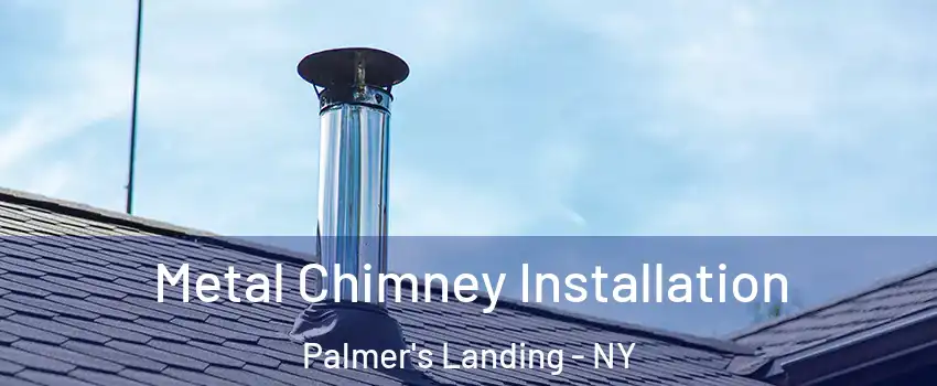 Metal Chimney Installation Palmer's Landing - NY