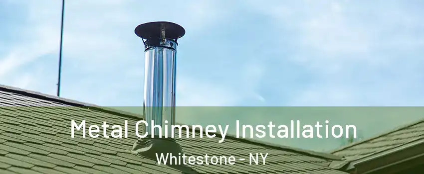 Metal Chimney Installation Whitestone - NY