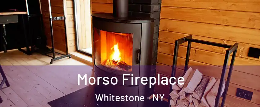 Morso Fireplace Whitestone - NY