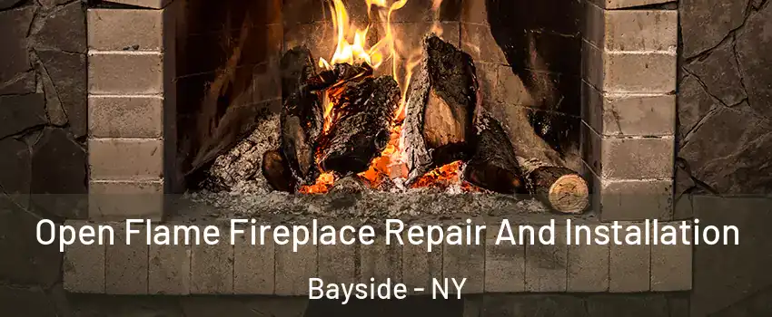 Open Flame Fireplace Repair And Installation Bayside - NY