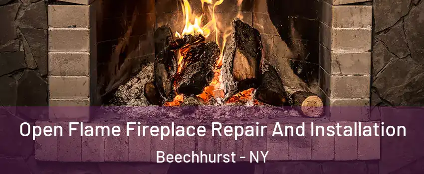 Open Flame Fireplace Repair And Installation Beechhurst - NY