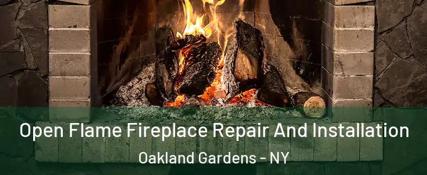 Open Flame Fireplace Repair And Installation Oakland Gardens - NY