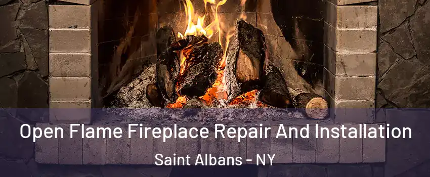 Open Flame Fireplace Repair And Installation Saint Albans - NY