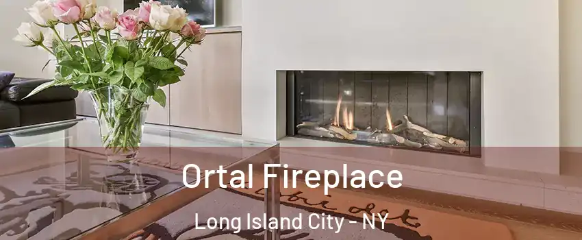 Ortal Fireplace Long Island City - NY