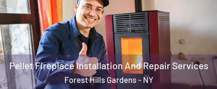 Pellet Fireplace Installation And Repair Services Forest Hills Gardens - NY