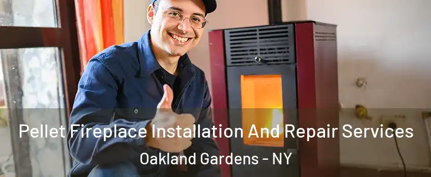 Pellet Fireplace Installation And Repair Services Oakland Gardens - NY