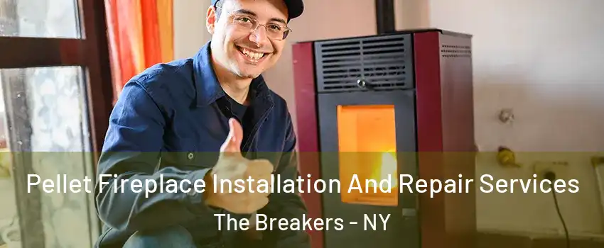 Pellet Fireplace Installation And Repair Services The Breakers - NY