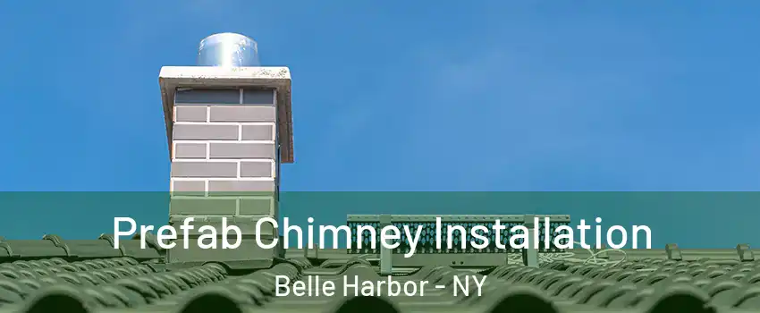 Prefab Chimney Installation Belle Harbor - NY