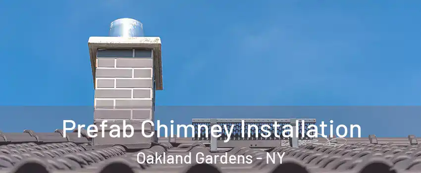 Prefab Chimney Installation Oakland Gardens - NY