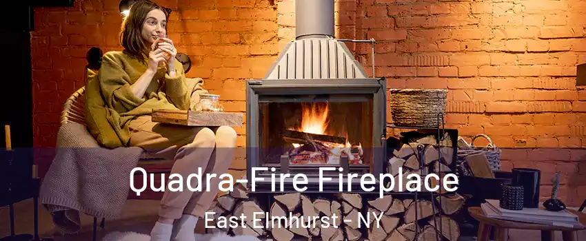 Quadra-Fire Fireplace East Elmhurst - NY