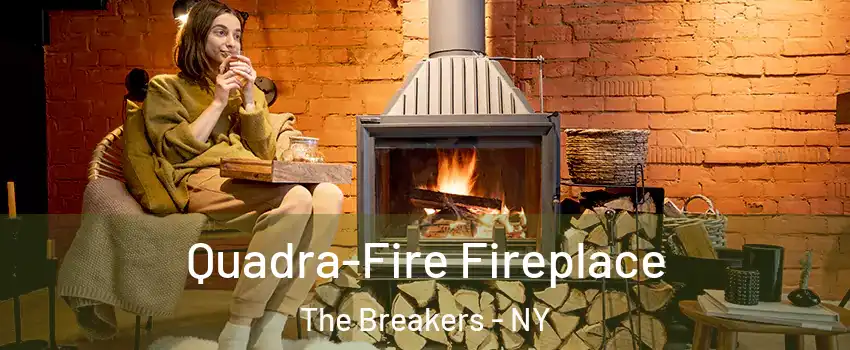 Quadra-Fire Fireplace The Breakers - NY