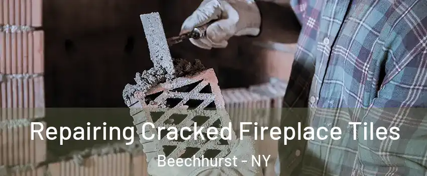 Repairing Cracked Fireplace Tiles Beechhurst - NY