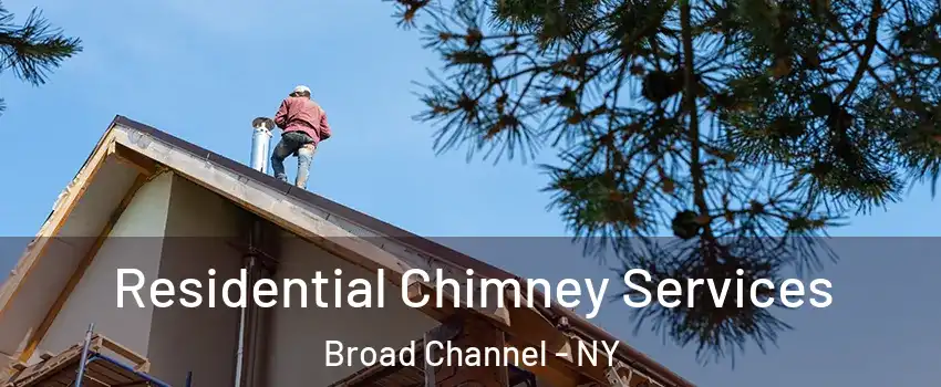 Residential Chimney Services Broad Channel - NY