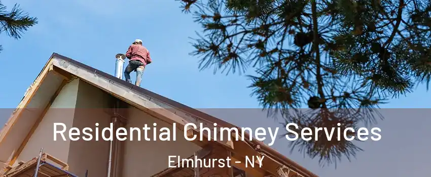 Residential Chimney Services Elmhurst - NY