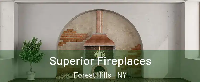 Superior Fireplaces Forest Hills - NY