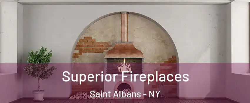 Superior Fireplaces Saint Albans - NY