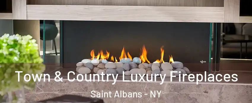 Town & Country Luxury Fireplaces Saint Albans - NY