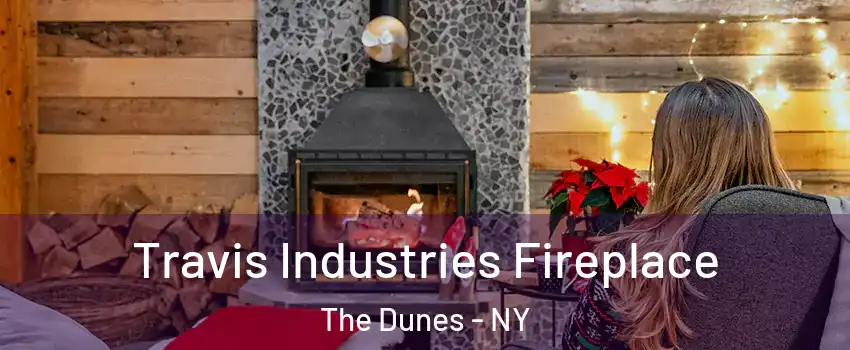 Travis Industries Fireplace The Dunes - NY