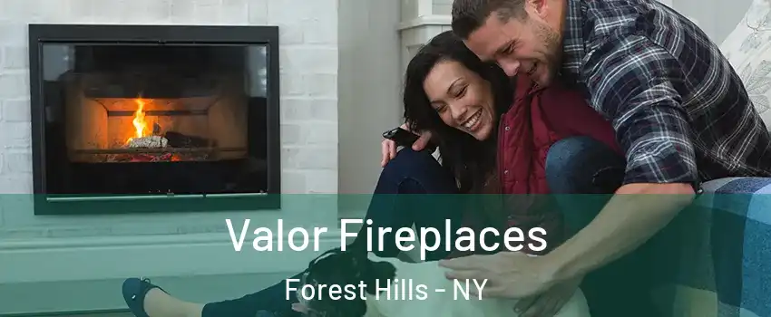 Valor Fireplaces Forest Hills - NY