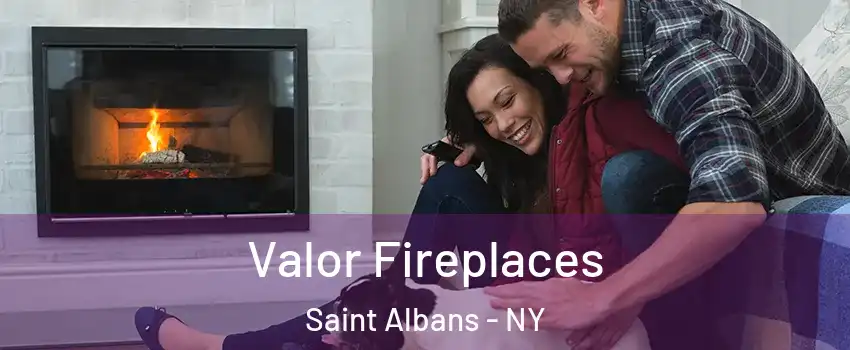 Valor Fireplaces Saint Albans - NY