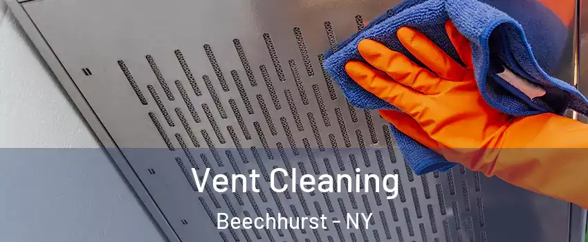 Vent Cleaning Beechhurst - NY