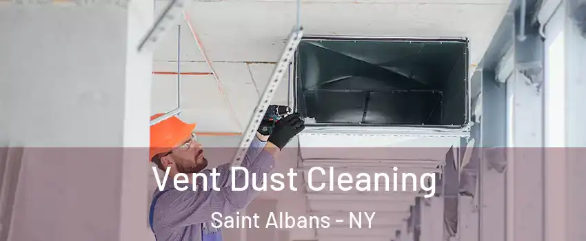 Vent Dust Cleaning Saint Albans - NY