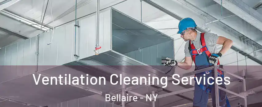 Ventilation Cleaning Services Bellaire - NY