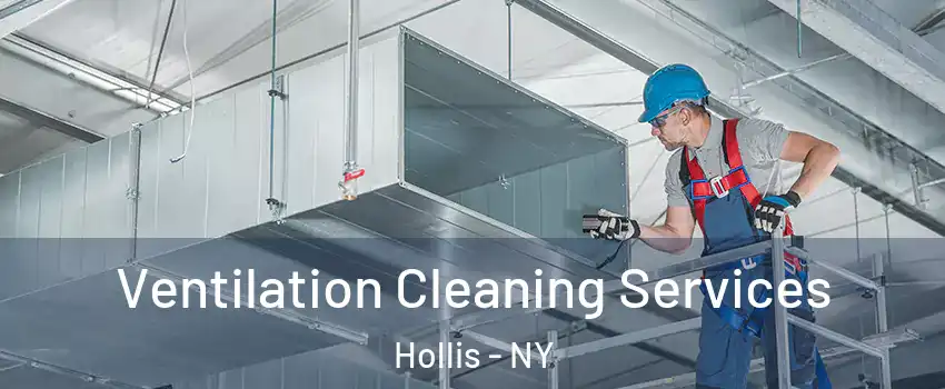 Ventilation Cleaning Services Hollis - NY