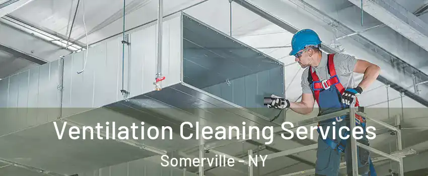 Ventilation Cleaning Services Somerville - NY