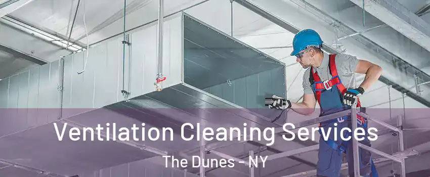 Ventilation Cleaning Services The Dunes - NY