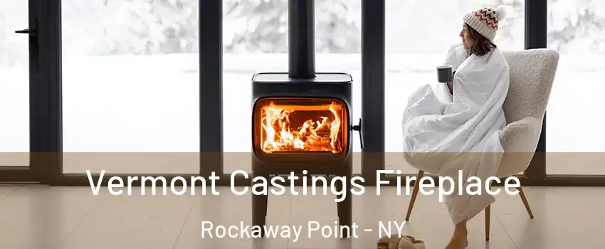 Vermont Castings Fireplace Rockaway Point - NY