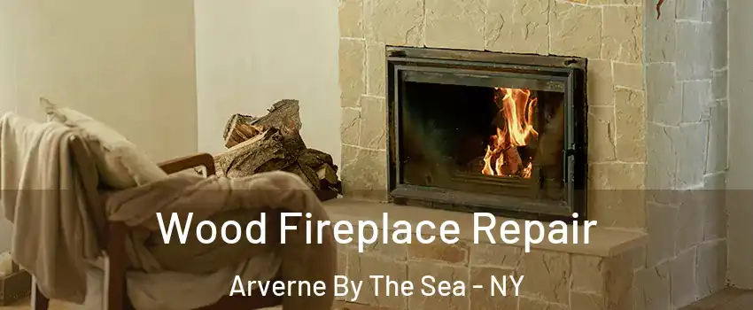 Wood Fireplace Repair Arverne By The Sea - NY