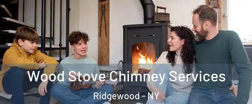 Wood Stove Chimney Services Ridgewood - NY