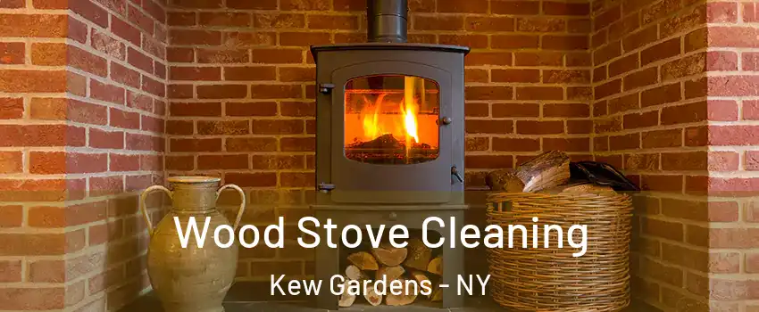 Wood Stove Cleaning Kew Gardens - NY