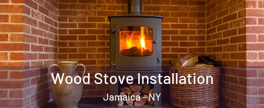 Wood Stove Installation Jamaica - NY